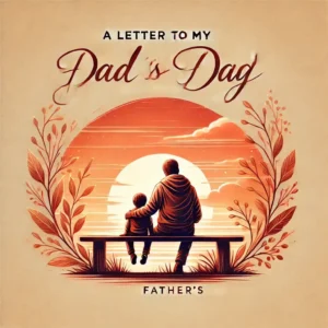 Read more about the article Best Heartfelt Letter to My Dad on Fathers Day Celebration